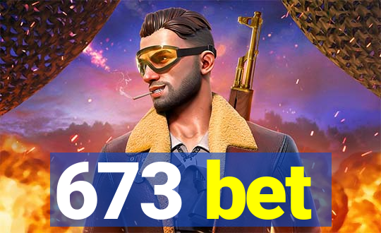 673 bet